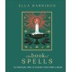 The Book of Spells: 150 Magickal Ways to Achieve Your Heart's Desire