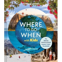 Lonely Planet Where To Go When With Kids
