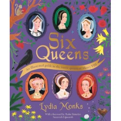 Six Queens: An illustrated guide to the iconic queens of Henry VIII