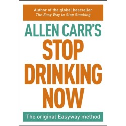 Stop Drinking Now: The original Easyway method
