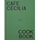 Cafe Cecilia Cookbook