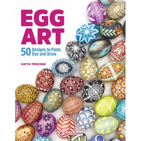 Egg Art: 50 Designs to Paint, Dye and Draw