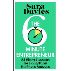 The Six-Minute Entrepreneur: 52 Short Lessons for Long-Term Business Success