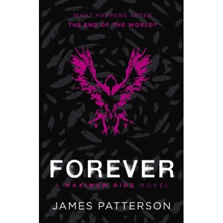 Forever: A Maximum Ride Novel: (Maximum Ride 9)
