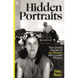 Hidden Portraits: The untold stories of six women who loved Picasso