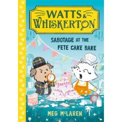 Watts & Whiskerton: Sabotage at the Fete Cake Bake