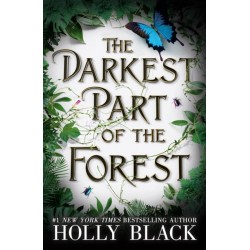 The Darkest Part of the Forest: A lush and enchanting tale, set in the same universe as The Cruel Prince trilogy