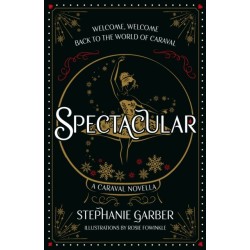 Spectacular: The gorgeously illustrated novella in the globally bestselling and magical Caraval series