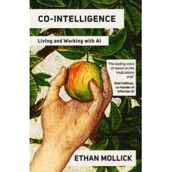 Co-Intelligence: Living and Working with AI