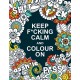 Keep F*cking Calm and Colour On: A Swear Word Colouring Book for Adults