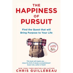 The Happiness of Pursuit: Find the Quest that will Bring Purpose to Your Life