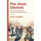 The Jesus Lifestyle: Practical Guidelines for Living Out Jesus' Teachings