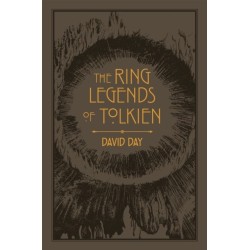 The Ring Legends of Tolkien: An Illustrated Exploration of Rings in Tolkien's World, and the Sources that Inspired his Work from Myth, Literature and History