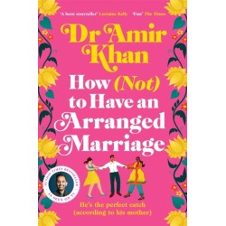 How (Not) to Have an Arranged Marriage: A funny, heart-warming unputdownable novel about love and family