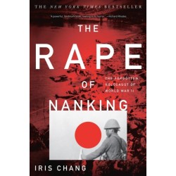 The Rape of Nanking: The Forgotten Holocaust of World War II