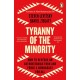 Tyranny of the Minority: How to Reverse an Authoritarian Turn, and Forge a Democracy for All