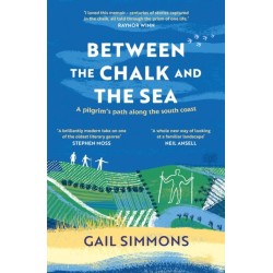 Between the Chalk and the Sea: A pilgrim's path along the south coast
