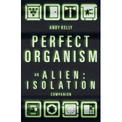 Perfect Organism: An Alien: Isolation Companion