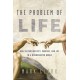 The Problem of Life: How to Find Identity, Purpose, and Joy in a Disenchanted World
