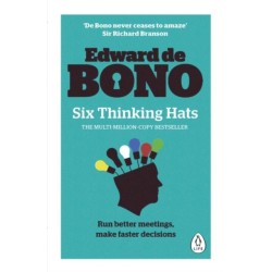 Six Thinking Hats: The multi-million bestselling guide to running better meetings and making faster decisions