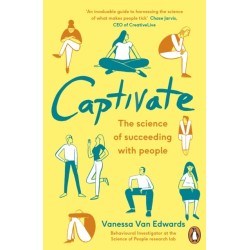 Captivate: The Science of Succeeding with People
