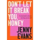 Don't Let it Break You, Honey: A Memoir About Saving Yourself