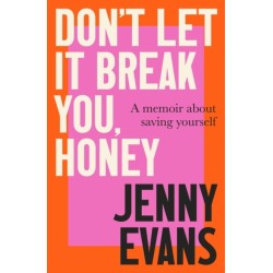 Don't Let it Break You, Honey: A Memoir About Saving Yourself