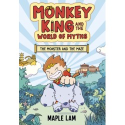 Monkey King and the World of Myths: The Monster and the Maze: Book 1