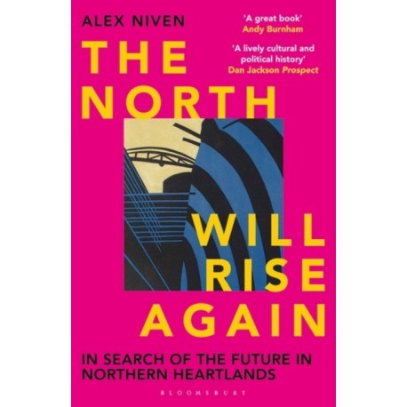 The North Will Rise Again: In Search of the Future in Northern Heartlands