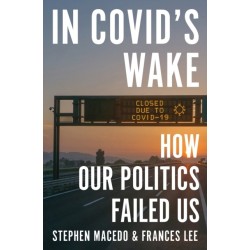 In Covid's Wake: How Our Politics Failed Us