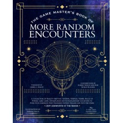 The Game Master's Book of More Random Encounters: A Collection of Reality-Shifting Taverns, Temples, Tombs, Labs, Lairs, Extraplanar and Even Extraplanetary Locations to Push Your Campaign Past Standard Fantasy Realms and into the Stars