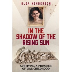 In the Shadow of the Rising Sun: Surviving a Prisoner of War Childhood