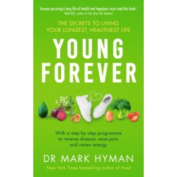 Young Forever: THE SUNDAY TIMES BESTSELLER - reverse disease, ease pain and renew energy