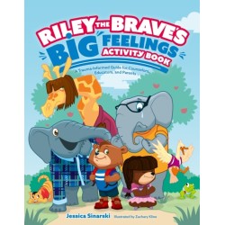 Riley the Brave's Big Feelings Activity Book: A Trauma-Informed Guide for Counselors, Educators, and Parents