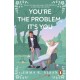 You're The Problem, It's You