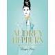 Audrey Hepburn: The Illustrated World of a Fashion Icon