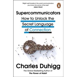Supercommunicators: How to Unlock the Secret Language of Connection