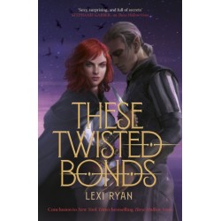 These Twisted Bonds: the spellbinding conclusion to the stunning fantasy romance These Hollow Vows