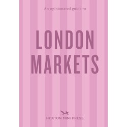 An Opinionated Guide to London Markets