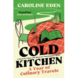 Cold Kitchen: A Year of Culinary Travels
