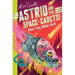 Astrid and the Space Cadets: Race from Planet Peril!: Race from Planet Peril