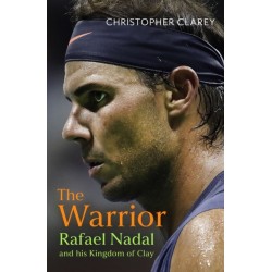 The Warrior: Rafael Nadal and His Kingdom of Clay