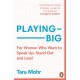 Playing Big: For Women Who Want to Speak Up, Stand Out and Lead
