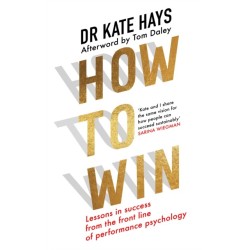 How to Win: Lessons in Success from the Front Line of Performance Psychology