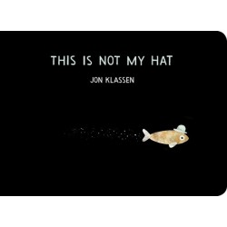This Is Not My Hat: The multi-award-winning and bestselling picture book from Jon Klassen, creator of I WANT MY HAT BACK, now in board book for babies and toddlers
