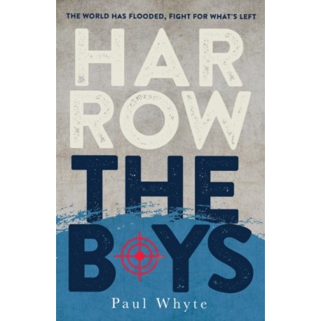 Harrow the Boys: The World Has Flooded, Fight For What's Left