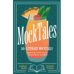 MockTales: 50+ Literary Mocktails Inspired by Classic Works, Banned Books, and More