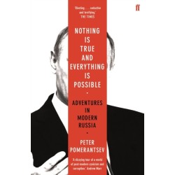 Nothing is True and Everything is Possible: Adventures in Modern Russia