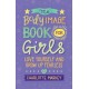 The Body Image Book for Girls: Love Yourself and Grow Up Fearless