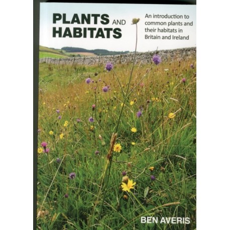 Plants and Habitats: An Introduction to Common Plants and Their Habitats in Britain and Ireland